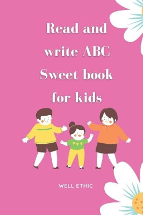 Read and write ABC: Sweet book for kids by Well Ethic 9798580121086