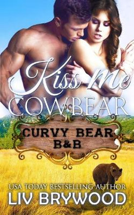 Kiss Me Cowbear by LIV Brywood 9781545446010