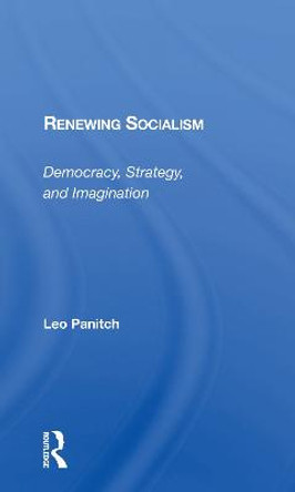 Renewing Socialism: Democracy, Strategy, And Imagination by Leo Panitch