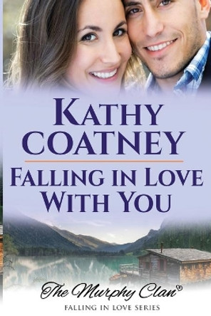 Falling in Love with You by Kathy Coatney 9781947983243