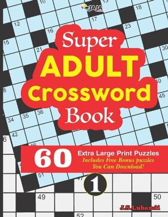 Super ADULT Crossword Book - 60 Extra Large Print Easy Puzzles. by Jaja Media 9798585319334