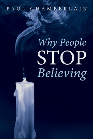 Why People Stop Believing by Paul Chamberlain 9781532639906