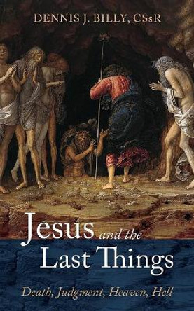 Jesus and the Last Things by Dennis J Cssr Billy 9781532681684