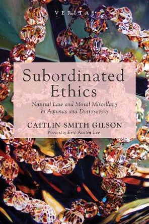 Subordinated Ethics by Caitlin Smith Gilson 9781532686405