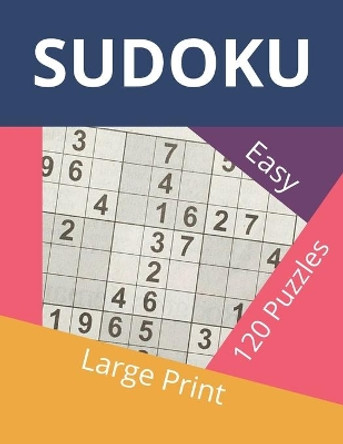 Sudoku Easy: Large Print Sudoku Book - 153 Pages and 120 Puzzles with Solutions by Lucas Bravo 9798589726619