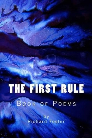 The First Rule: Book of Poems by Richard Foster 9781522844686