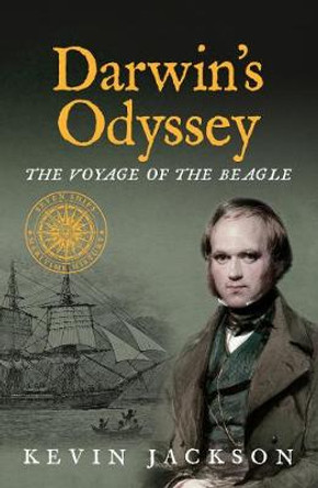 Darwin's Odyssey: The Voyage of the Beagle by Kevin Jackson