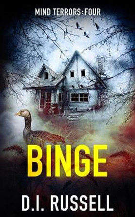 Binge: A Dark Psychological Thriller by D I Russell 9798594839380