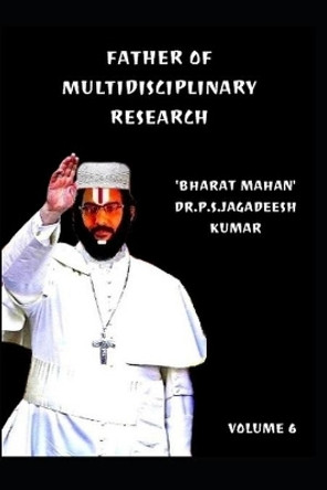 Father of Multidisciplinary Research [Volume 6] by Dr J Ruby 9798595217330