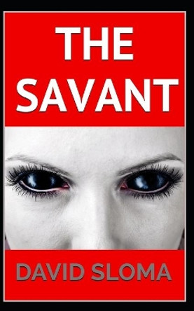 The Savant by David Sloma 9798640448580