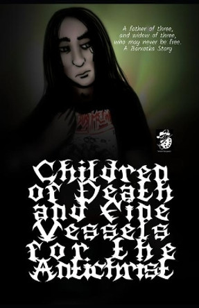 Children of Death and Fine Vessels For The Antichrist: Father of three, widow of three, who may never be free. by Amanda House 9798595594998