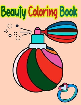 Beauty Coloring Book: Fun Beauty Styles: Coloring Book For Girls Gorgeous Beauty Fashion Style & Other Cute Designs Coloring Book For Girls by Fatema Coloring Book 9798602857535