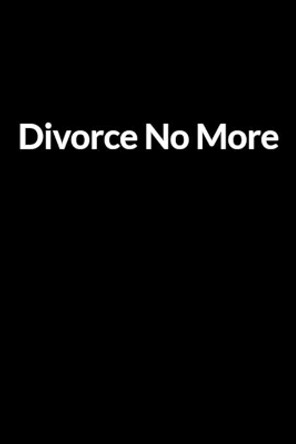 Divorce No More: The Low Self Esteem African American Dad's Guide to Saving Your Marriage through Text Messaging by Franklin Seenashe 9798604281802