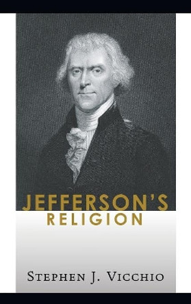 Jefferson's Religion by Stephen J Vicchio 9781498248143