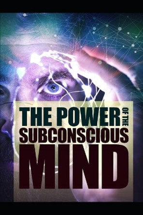 The Power Of The Subconscious Mind by J Murphy 9798645890384