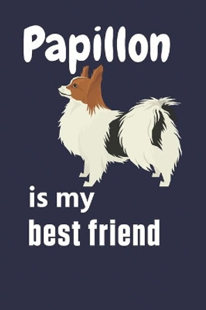 Papillon is my best friend: For Papillon Dog Fans by Wowpooch Press 9781655045813