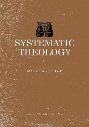 Sytematic Theology by Louis Berkhof 9781941129562