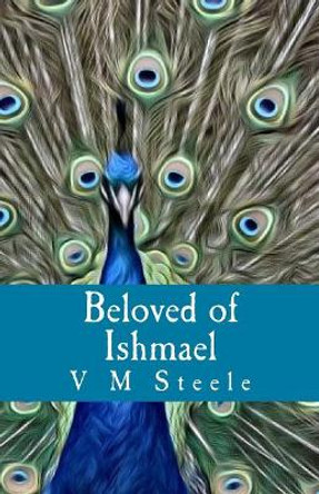 Beloved of Ishmael by V M Steele 9781896238227