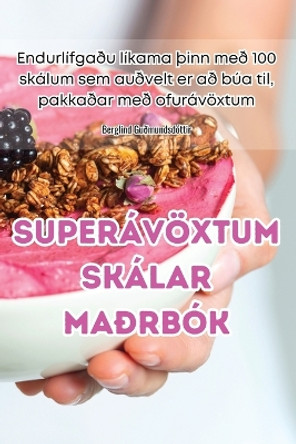Superávöxtum Skálar Maðrbók by Guðmundsdóttir 9781835785218