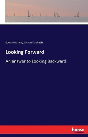 Looking Forward: An answer to Looking Backward by Edward Bellamy 9783337373047