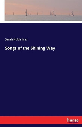 Songs of the Shining Way by Sarah Noble Ives 9783744771818