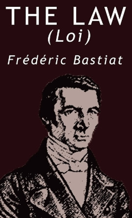 The Law by Frederic Bastiat by Frederic Bastiat 9789562910118