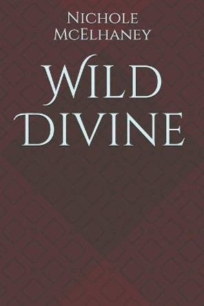 Wild Divine by Nichole McElhaney 9798575482604