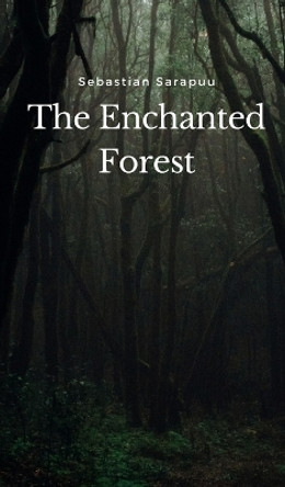 The Enchanted Forest by Sebastian Sarapuu 9789916395837