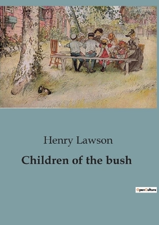 Children of the bush by Henry Lawson 9791041848140