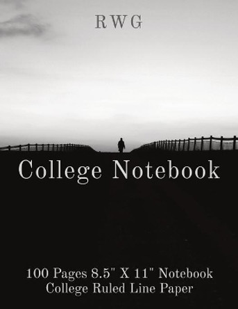 College Notebook: 100 Pages 8.5&quot; X 11&quot; Notebook College Ruled Line Paper by Rwg 9781794816404