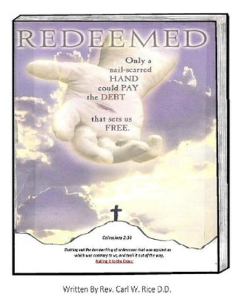 Redeemed by Carl W Rice D D 9781547147007