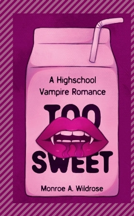 Too Sweet by Monroe Wildrose 9798218115562