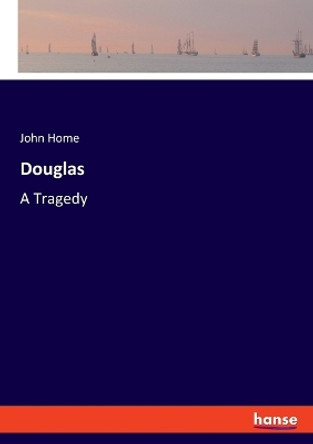 Douglas: A Tragedy by John Home 9783348092852