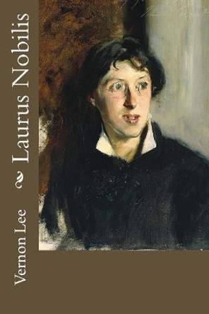 Laurus Nobilis by Vernon Lee 9781976286308