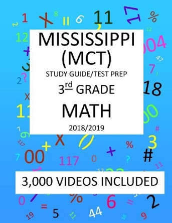 3rd Grade MISSISSIPPI MCT TEST, 2019 MATH, Test Prep: 3rd Grade MISSISSIPPI CURRICULUM TEST 2019 MATH Test Prep/Study Guide by Mark Shannon 9781727489729