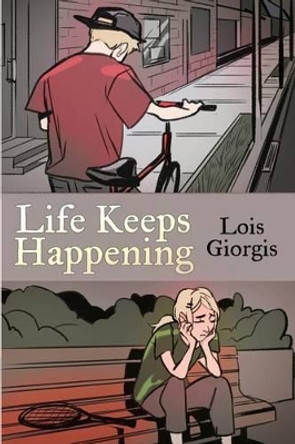 Life Keeps Happening by Lois Giorgis 9781480923751