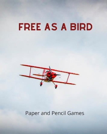 Free as a Bird: Paper and Pencil Games by Just Having Fun 9781673744569