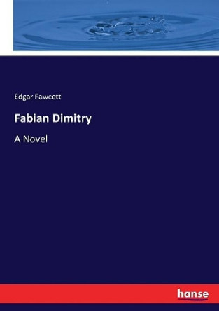 Fabian Dimitry by Edgar Fawcett 9783337026349