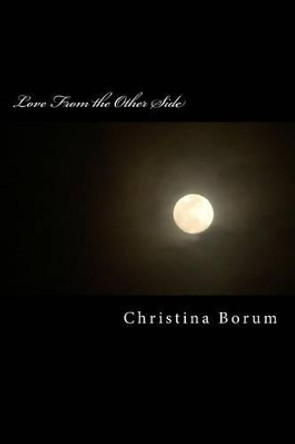 Love From the Other Side by Christina Borum 9781517431587