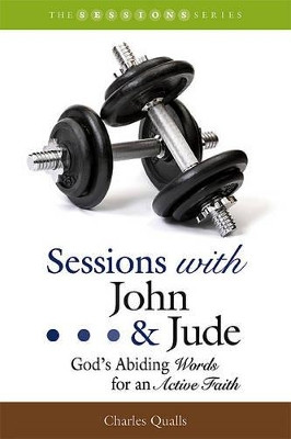 Sessions with John & Jude: God's Abiding Words for an Active Faith by Charles Qualls 9781573125352