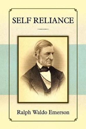 Self Reliance by Ralph Waldo Emerson 9781619490949