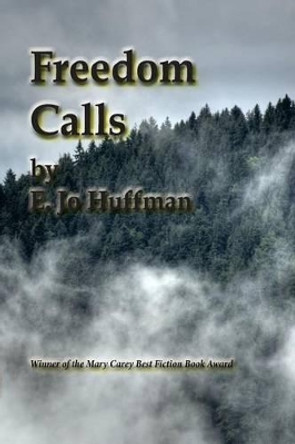 Freedom Calls by E Jo Huffman 9781511525978