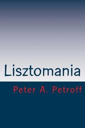 Lisztomania by Peter a Petroff 9781534918405