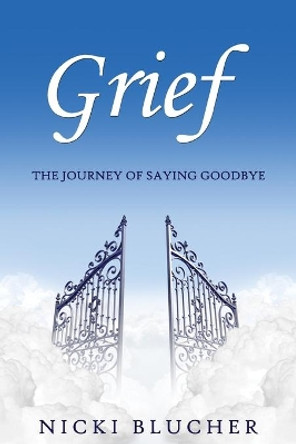 Grief: The Journey of Saying Goodbye by Kayla Brissi 9798554537646