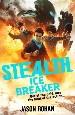 S.T.E.A.L.T.H.: Ice Breaker: Book 2 by Jason Rohan