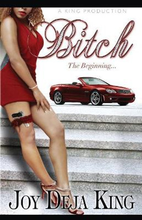 Bitch the Beginning by Joy Deja King 9781942217381