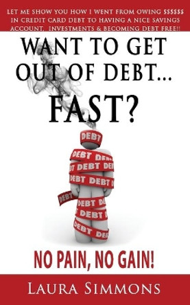 Want To Get Out Of debt...Fast? by Laura Simmons 9781656583543