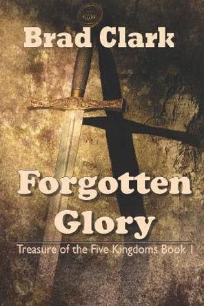 Forgotten Glory by Brad Clark 9798577155926