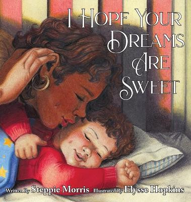 I Hope Your Dreams Are Sweet by Steppie Morris 9781952209697