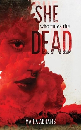 She Who Rules the Dead by Maria Abrams 9781951658144